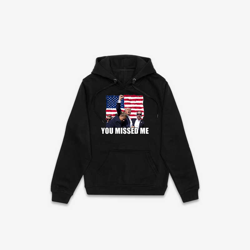 You Missed Me Trump - Hoodie